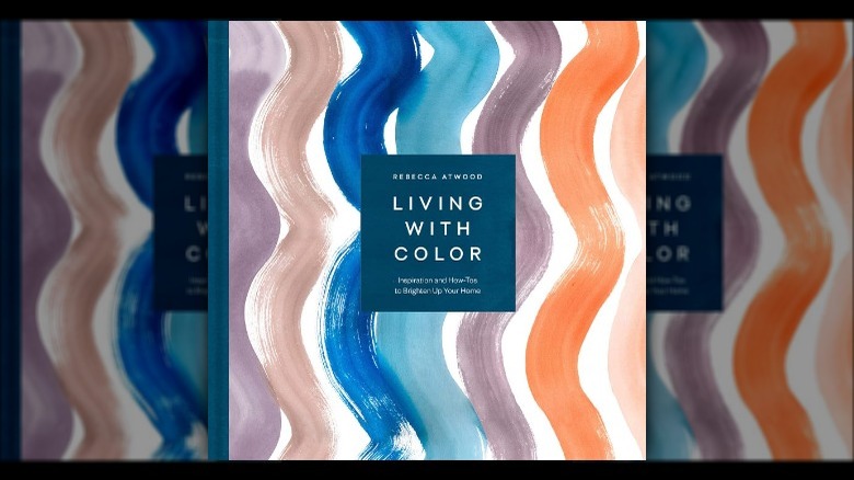 Living With Color by Rebecca Atwood